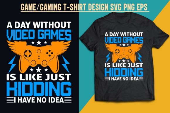 A Day Without Video Games Graphic for T-Shirt Print Templates
