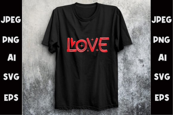 Love T-Shirt Design for Graphics and Print Templates